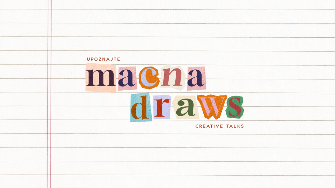 Upoznajte naše kreativce: Macna Draws